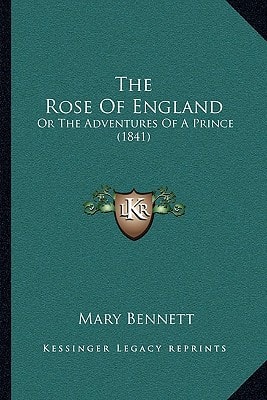 The Rose Of England: Or The Adventures Of A Prince (1841)