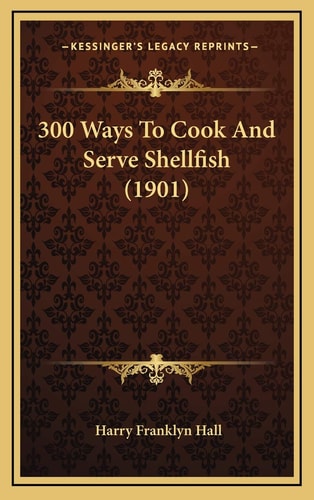 300 Ways To Cook And Serve Shellfish (1901)
