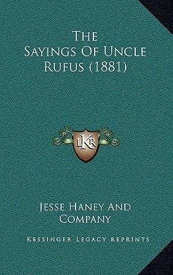The Sayings Of Uncle Rufus (1881)