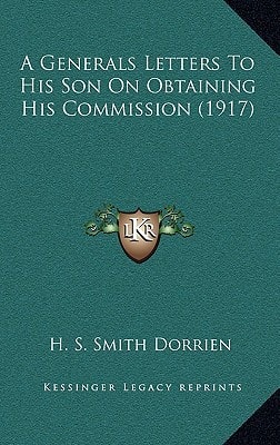 A Generals Letters To His Son On Obtaining His Commission (1917)