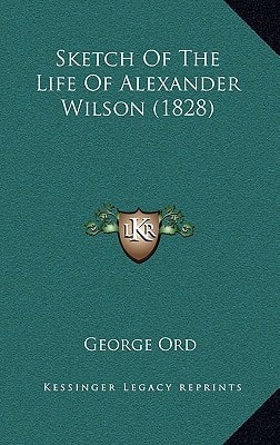 Sketch Of The Life Of Alexander Wilson (1828)