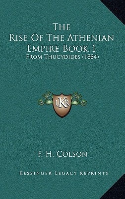 The Rise Of The Athenian Empire Book 1: From Thucydides (1884)