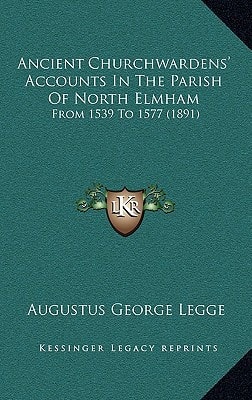 Ancient Churchwardens' Accounts In The Parish Of North Elmham: From 1539 To 1577 (1891)