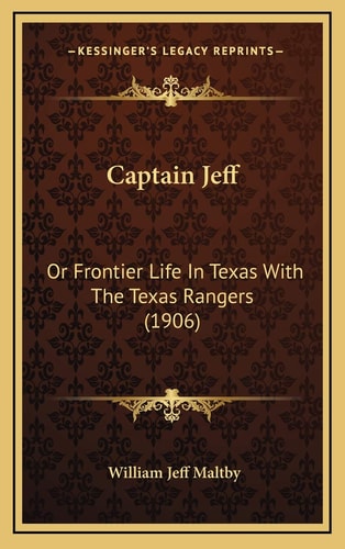 Captain Jeff: Or Frontier Life In Texas With The Texas Rangers (1906)