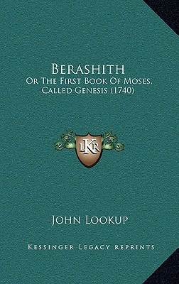 Berashith: Or The First Book Of Moses, Called Genesis (1740)