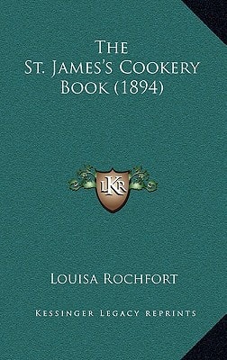 The St. James's Cookery Book (1894)