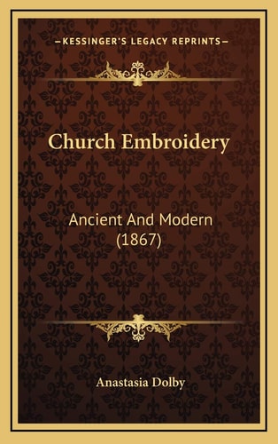 Church Embroidery: Ancient And Modern (1867)