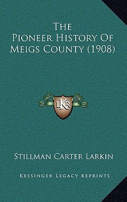 The Pioneer History Of Meigs County (1908)