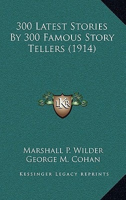 300 Latest Stories By 300 Famous Story Tellers (1914)