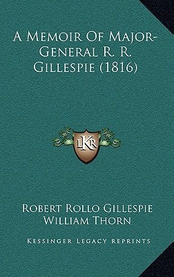 A Memoir Of Major-General R. R. Gillespie (1816)