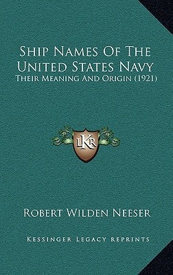 Ship Names Of The United States Navy: Their Meaning And Origin (1921)