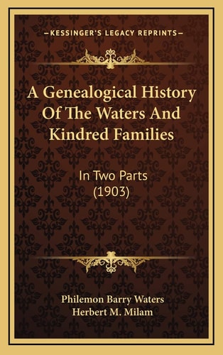 A Genealogical History Of The Waters And Kindred Families: In Two Parts (1903)