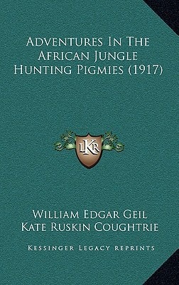Adventures In The African Jungle Hunting Pigmies (1917)