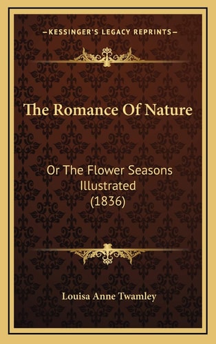 The Romance Of Nature: Or The Flower Seasons Illustrated (1836)