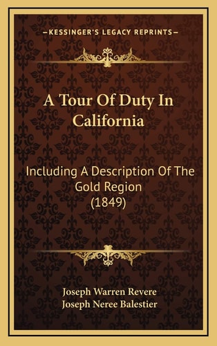 A Tour Of Duty In California: Including A Description Of The Gold Region (1849)