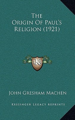 The Origin Of Paul's Religion (1921)