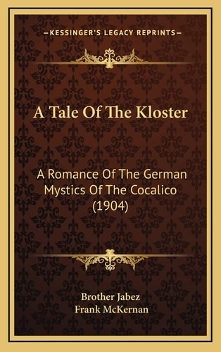 A Tale Of The Kloster: A Romance Of The German Mystics Of The Cocalico (1904)