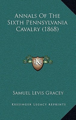 Annals Of The Sixth Pennsylvania Cavalry (1868)