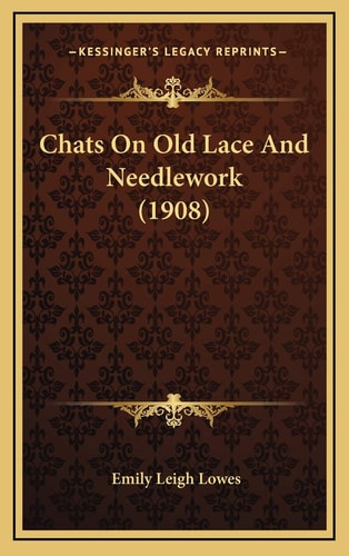 Chats On Old Lace And Needlework (1908)