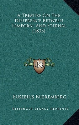 A Treatise On The Difference Between Temporal And Eternal (1833)