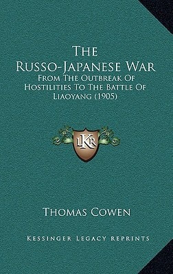 The Russo-Japanese War: From The Outbreak Of Hostilities To The Battle Of Liaoyang (1905)