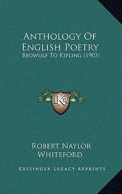 Anthology Of English Poetry: Beowulf To Kipling (1903)