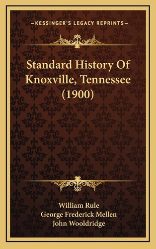 Standard History Of Knoxville, Tennessee (1900)