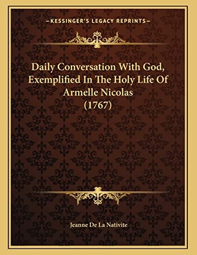 Daily Conversation With God, Exemplified In The Holy Life Of Armelle Nicolas (1767)