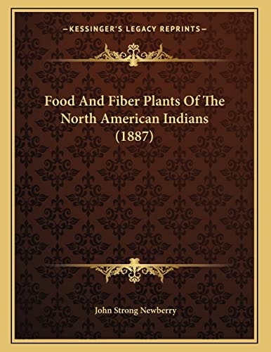Food And Fiber Plants Of The North American Indians (1887)
