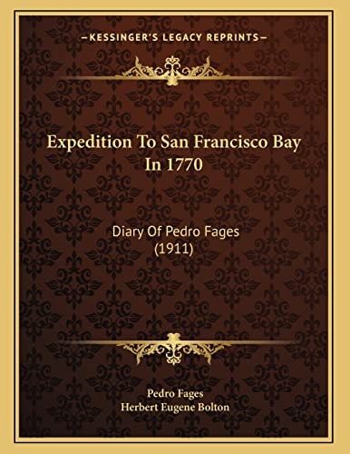 Expedition To San Francisco Bay In 1770: Diary Of Pedro Fages (1911)
