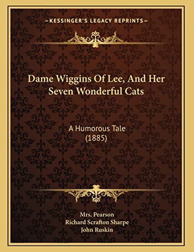 Dame Wiggins Of Lee, And Her Seven Wonderful Cats: A Humorous Tale (1885)