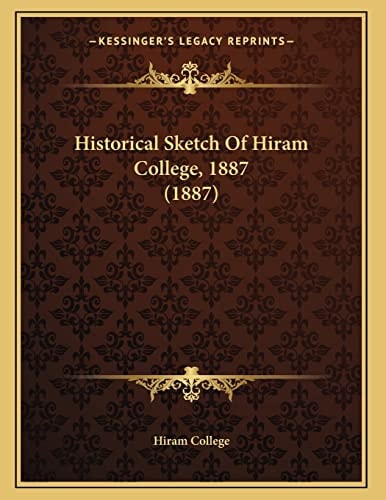 Historical Sketch Of Hiram College, 1887 (1887)