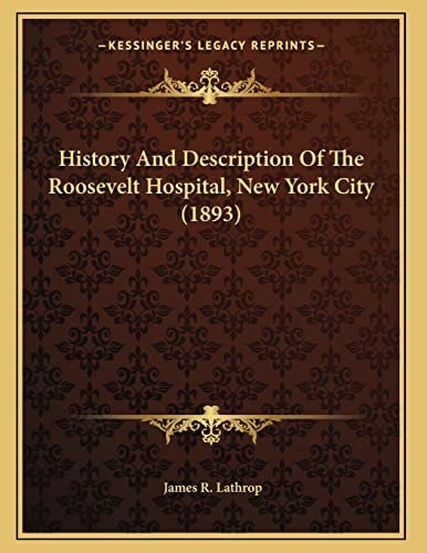History And Description Of The Roosevelt Hospital, New York City (1893)