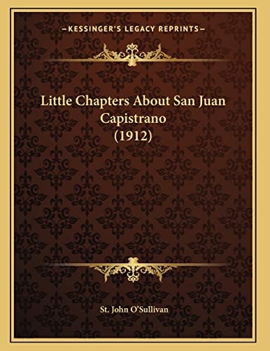 Little Chapters About San Juan Capistrano (1912)