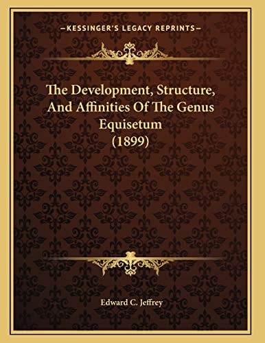 The Development, Structure, And Affinities Of The Genus Equisetum (1899)