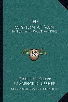 The Mission At Van: In Turkey In War Time (1916)