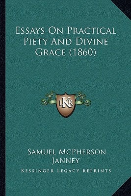 Essays On Practical Piety And Divine Grace (1860)