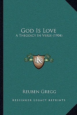 God Is Love: A Theodicy In Verse (1904)