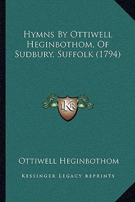 Hymns By Ottiwell Heginbothom, Of Sudbury, Suffolk (1794)