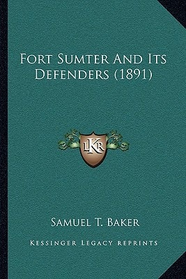 Fort Sumter And Its Defenders (1891)