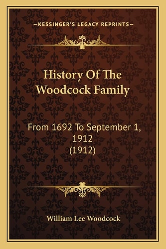 History Of The Woodcock Family: From 1692 To September 1, 1912 (1912)
