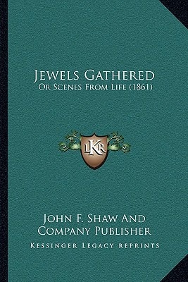 Jewels Gathered: Or Scenes From Life (1861)
