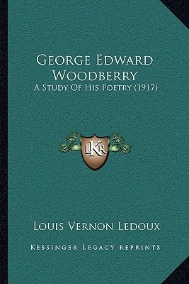 George Edward Woodberry: A Study Of His Poetry (1917)