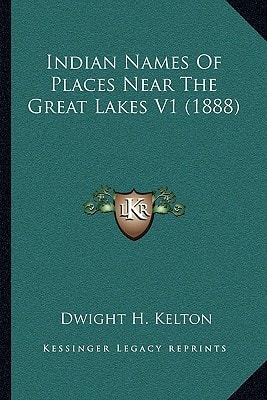 Indian Names Of Places Near The Great Lakes V1 (1888)