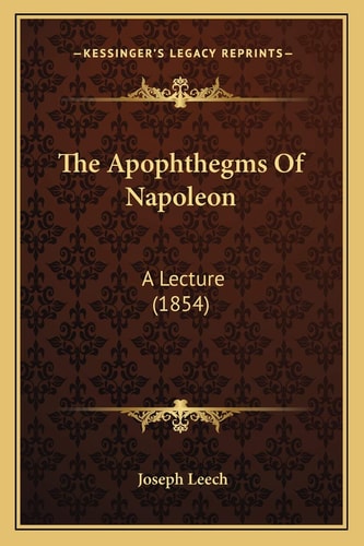 The Apophthegms Of Napoleon: A Lecture (1854)