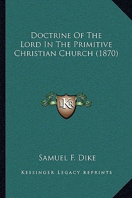 Doctrine Of The Lord In The Primitive Christian Church (1870)