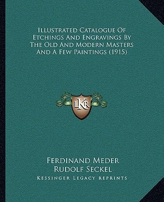 Illustrated Catalogue Of Etchings And Engravings By The Old And Modern Masters And A Few Paintings (1915)