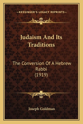 Judaism And Its Traditions: The Conversion Of A Hebrew Rabbi (1919)