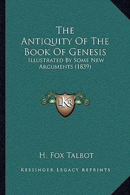 The Antiquity Of The Book Of Genesis: Illustrated By Some New Arguments (1839)