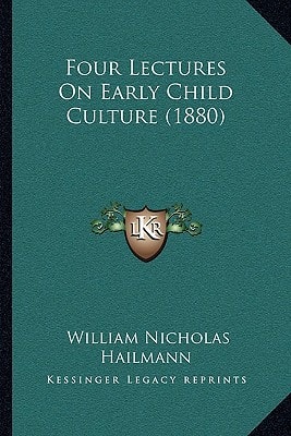 Four Lectures On Early Child Culture (1880)